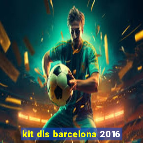 kit dls barcelona 2016